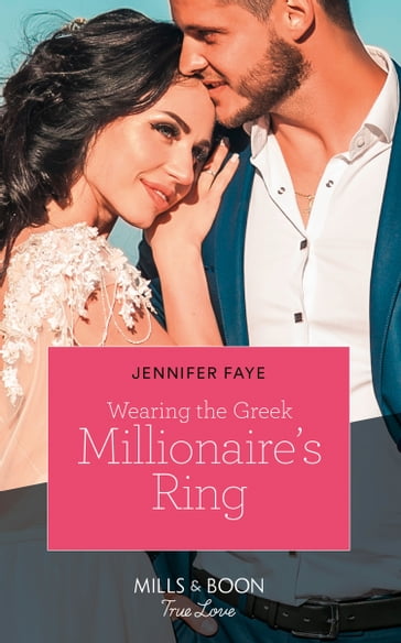 Wearing The Greek Millionaire's Ring (Mills & Boon True Love) (Greek Island Brides, Book 3) - Jennifer Faye