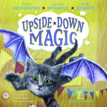 Weather or Not (Upside-Down Magic #5) - Sarah Mlynowski - Lauren Myracle - Emily Jenkins