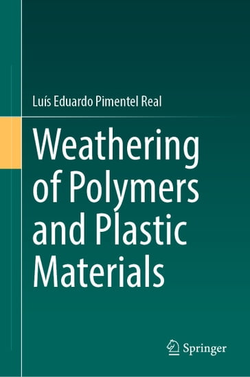 Weathering of Polymers and Plastic Materials - Luís Eduardo Pimentel Real