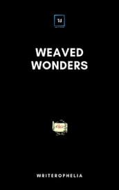 Weaved Wonders
