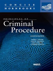 Weaver, Abramson, Burkoff, and Hancock s Principles of Criminal Procedure, 4th (Concise Hornbook Series)