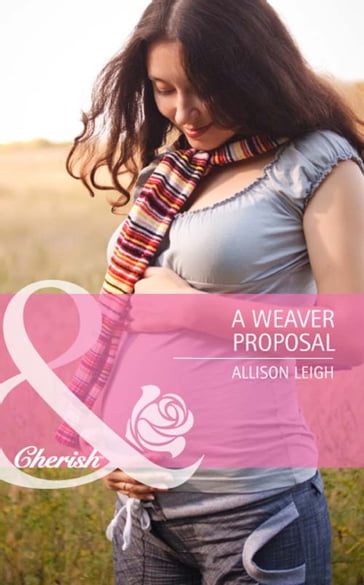 A Weaver Proposal (Return to the Double C, Book 4) (Mills & Boon Cherish) - Allison Leigh