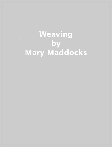 Weaving - Mary Maddocks