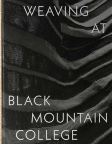 Weaving at Black Mountain College - Michael Beggs - Julie J. Thomson