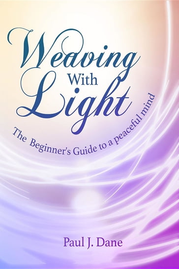 Weaving with Light - Paul J. Dane