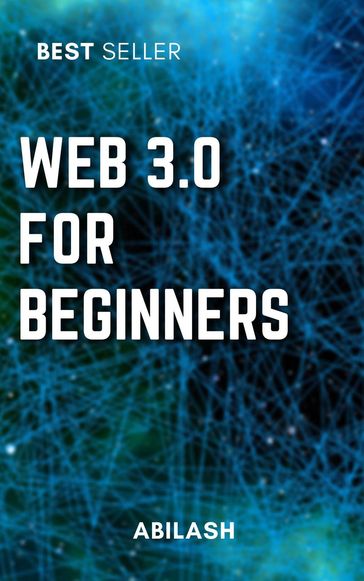 Web 3.0: An Introduction for Beginners - abilash vijaykumar