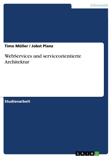 WebServices und serviceorientierte Architektur - Jobst Planz - Timo Muller