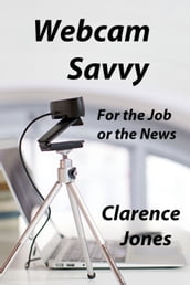 Webcam Savvy: For the Job or the News