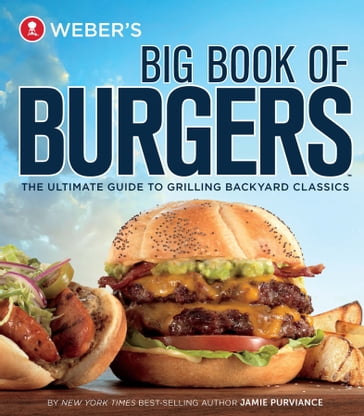 Weber's Big Book of Burgers - Jamie Purviance