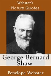 Webster s George Bernard Shaw Picture Quotes