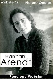 Webster s Hannah Arendt Picture Quotes