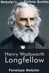 Webster s Henry Wadsworth Longfellow Picture Quotes