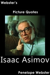 Webster s Isaac Asimov Picture Quotes