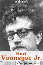 Webster s Kurt Vonnegut Jr. Picture Quotes