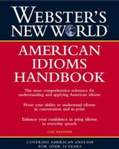 Webster s New World: American Idioms Handbook