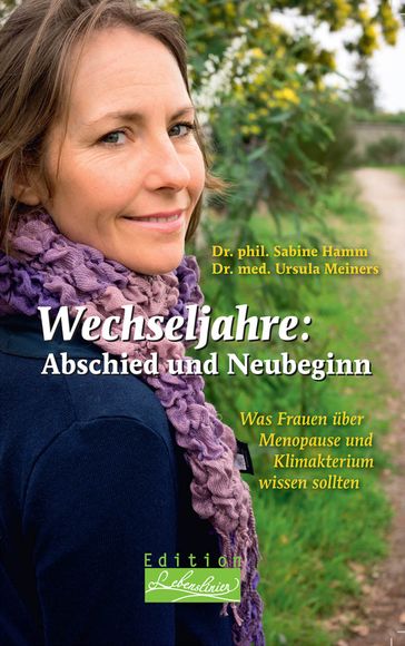 Wechseljahre: Abschied und Neubeginn - Dr. med. Ursula Meiners - Dr. phil. Sabine Hamm