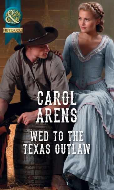 Wed To The Texas Outlaw (Mills & Boon Historical) (The Walker Twins, Book 2) - Carol Arens