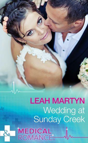 Wedding At Sunday Creek (Mills & Boon Medical) - Leah Martyn