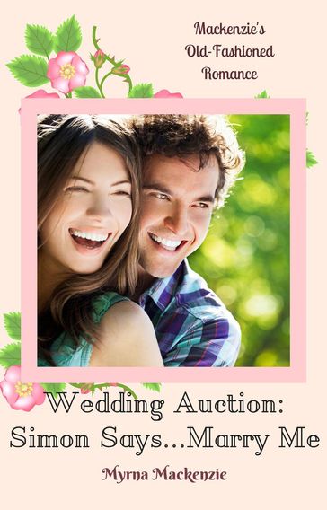 Wedding Auction: Simon Says...Marry Me! - Myrna Mackenzie