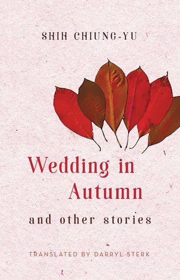 Wedding in Autumn and Other Stories - Chiung-Yu Shih
