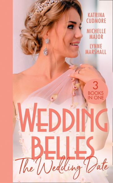 Wedding Belles: The Wedding Date: Second Chance with the Best Man / Always the Best Man / Wedding Date with the Army Doc - Katrina Cudmore - Michelle Major - Lynne Marshall