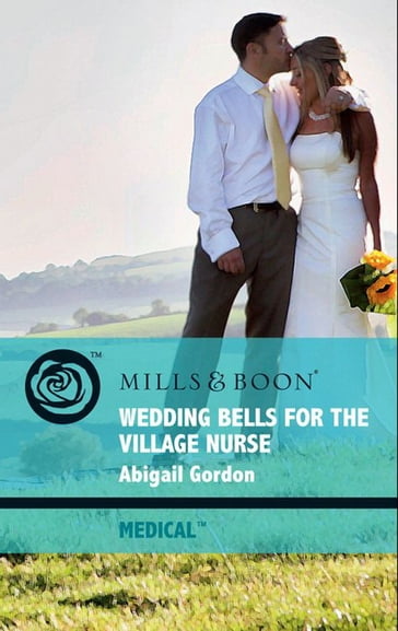 Wedding Bells For The Village Nurse (Mills & Boon Medical) (The Bluebell Cove Stories, Book 1) - Abigail Gordon