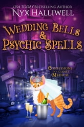 Wedding Bells & Psychic Spells (A Supernatural Southern Cozy Mystery about a Reluctant Ghost Whisperer), Confessions of a Closet Medium, Book 8
