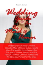 Wedding Guide For The Maid Of Honor