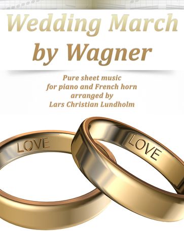 Wedding March by Wagner Pure sheet music for piano and French horn arranged by Lars Christian Lundholm - Pure Sheet music