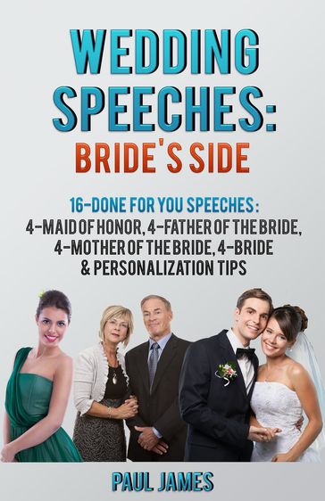 Wedding Speeches: Bride's Side: 16 Done For You Speeches - Paul James