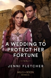 A Wedding To Protect Her Fortune (Mills & Boon Historical)