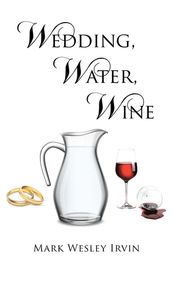 Wedding, Water, Wine