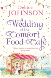 A Wedding at the Comfort Food Café (The Comfort Food Café, Book 6)