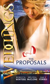 Weddings: The Proposals: The Brooding Frenchman s Proposal / Memo: The Billionaire s Proposal / The Playboy Firefighter s Proposal