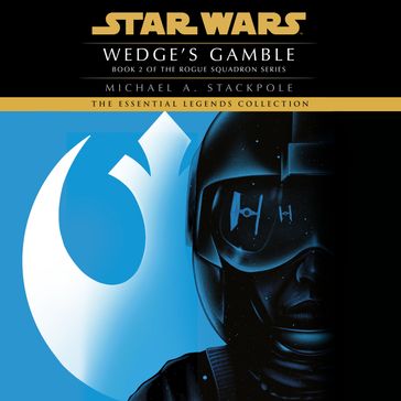 Wedge's Gamble: Star Wars Legends (Rogue Squadron) - Michael A. Stackpole