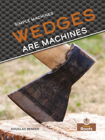 Wedges Are Machines - Douglas Bender