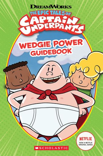 Wedgie Power Guidebook (The Epic Tales of Captain Underpants TV Series) - Ms. Kate Howard