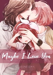 Wednesday - Maybe I Love You (Yuri Manga)