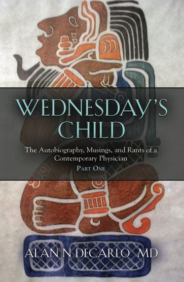 Wednesday's Child - Alan N DeCarlo M.D.