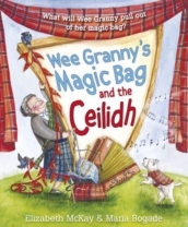 Wee Granny s Magic Bag and the Ceilidh