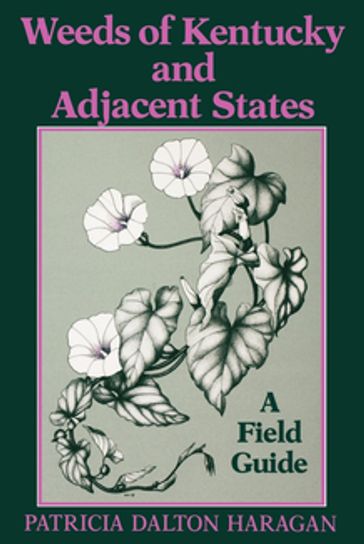 Weeds of Kentucky and Adjacent States - Patricia Dalton Haragan