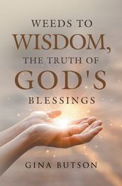Weeds to Wisdom, The Truth of God