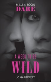 A Week To Be Wild (Mills & Boon Dare)