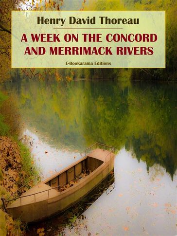 A Week on the Concord and Merrimack Rivers - Henry David Thoreau