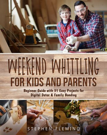 Weekend Whittling For Kids And Parents - Stephen Fleming