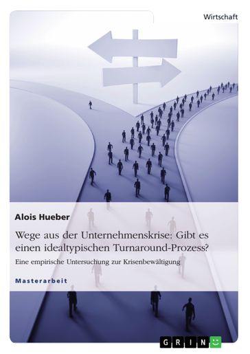 Wege aus der Unternehmenskrise: Gibt es einen idealtypischen Turnaround-Prozess? - Alois Hueber