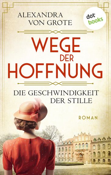 Wege der Hoffnung - Die Geschwindigkeit der Stille - Alexandra von Grote