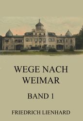 Wege nach Weimar Band 1