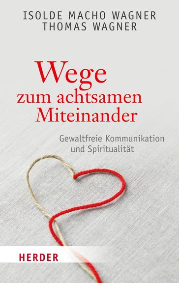 Wege zum achtsamen Miteinander - Isolde Macho Wagner - Thomas Wagner