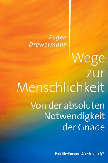 Wege zur Menschlichkeit - Eugen Drewermann